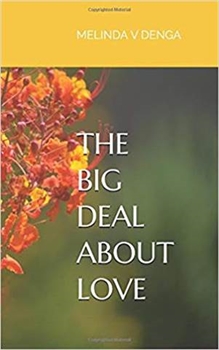 THE BIG DEAL ABOUT LOVE